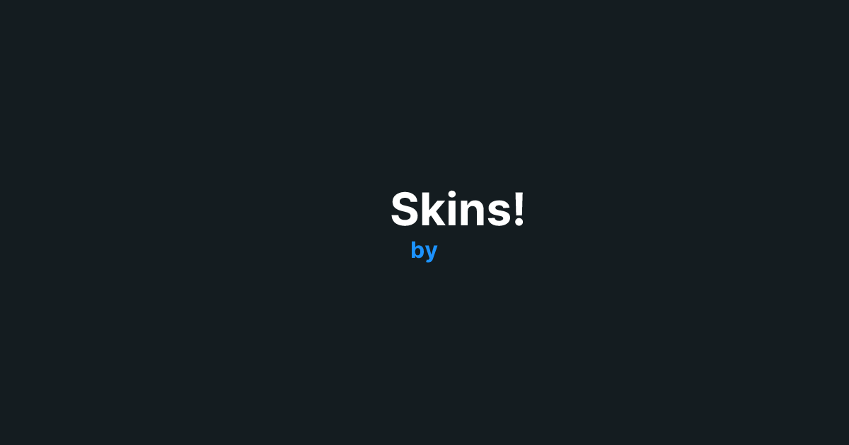 Skins!